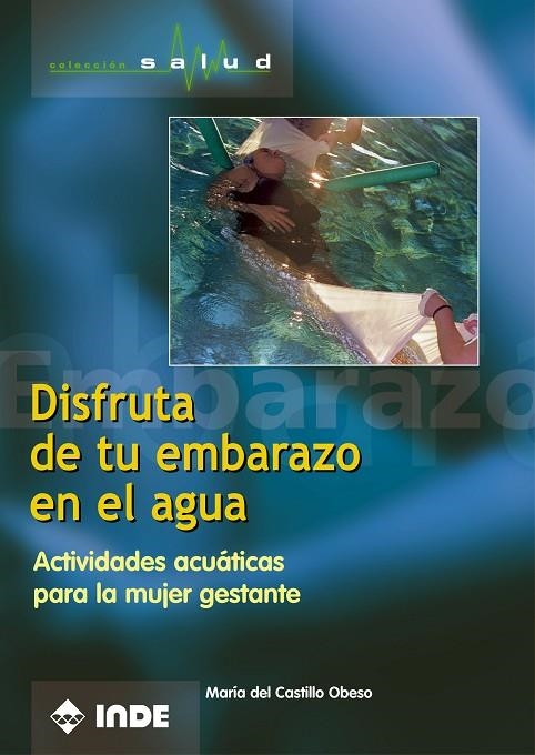 DISFRUTA DE TU EMBARAZO EN EL AGUA | 9788497290142 | CASTILLO OBESO, MARIA DEL