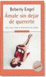 AMALE SIN DEJAR DE QUERERTE | 9788439709114 | ENGEL, BEVERLY