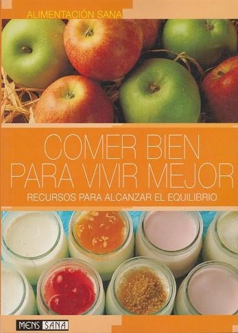 COMER BIEN PARA VIVIR MEJOR  RECURSOS PARA ALCANZAR EL EQUIL | 9788434230347 | MENS SANA