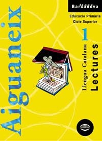 AIGUANEIX LECTURES 1 CATALA | 9788448910464 | GASOL TRULLOLS, ANNA / BLANCH GASOL, TERESA / MORAS NAVARRO, ANTONI / RECASENS CARRERES, MONTSERRAT