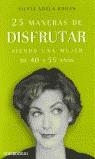 25 MANERAS DE DISFRUTAR SIENDO UNA MUJER DE 40 A 55 AÑOS | 9788497590938 | ADELA, SILVIA