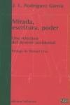 MIRADA ESCRITURA PODER   RELECTURA DEL DEVENIR OCCIDENTAL | 9788472901889 | RODRIGUEZ, J.L