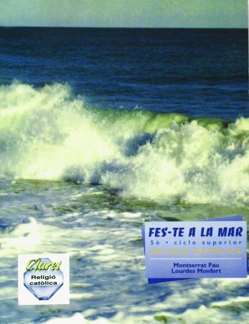 FES-TE A LA MAR 5 EP CS RELIGIO CATOLICA | 9788472639843 | MONFORT I GUARDIA, LOURDES / FAU I SOLÀ, MONTSERRAT