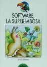 SOFTWARE, LA SUPERBABOSA | 9788423625611 | DUNBAR, JOYCE