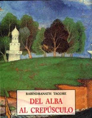 DEL ALBA AL CREPUSCULO | 9788476518175 | TAGORE, RABINDRANATH