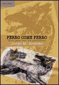 PERRO COME PERRO  GUIA PARA LEER LOS PERIODICOS | 9788484323723 | REVERTE, JORGE