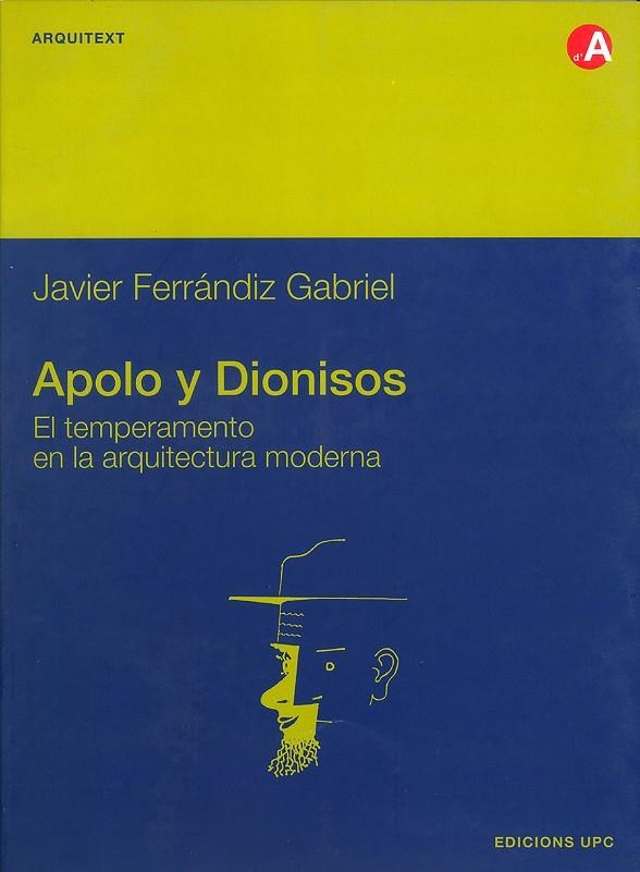 APOLO Y DIONISIOS, EL TEMPERAMENTO EN LA ARQUITECTURA MODERN | 9788483012864 | FERRANDIZ, JAVIER