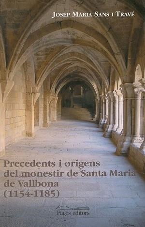 PRECEDENTS I ORIGENS DEL MONESTIR DE SANTA MARIA DE VALLBONA | 9788479359478 | SANS, JOSEP MARIA