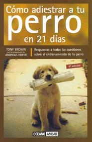 COMO ADIESTRAR A TU PERRO EN 21 DIAS | 9788475562490 | BROWN/HOFER