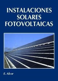 INSTALACIONES SOLARES FOTOVOLTAICAS | 9788495693006 | ALCOR, E