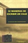 32 MANERAS DE ESCRIBIR UN VIAJE | 9788493213527 | VVAA