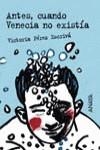 ANTES, CUANDO VENECIA NO EXISTIA | 9788466717205 | PEREZ, VICTORIA