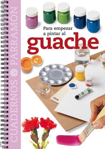 GUACHE, PARA EMPEZAR A PINTAR | 9788434224735