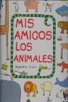 MIS AMIGOS LOS ANIMALES | 9788467002607 | TRAINI, AGOSTINO