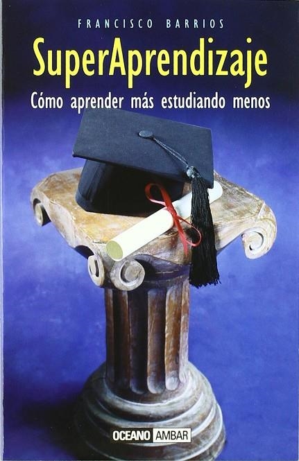 SUPERAPRENDIZAJE, COMO APRENDER MAS ESTUDIANDO MENOS | 9788475562063 | BARRIOS, FRANCISCO