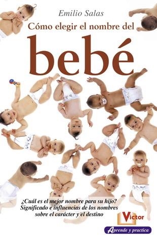 COMO ELEGIR EL NOMBRE DEL BEBE | 9788479276287 | SALAS, EMILIO