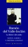 VALLE-INCLAN, LA FIEBRE DEL ESTILO | 9788467003154 | ALBERCA/GONZALEZ