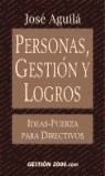 PERSONAS GESTION Y LOGROS | 9788480888349 | AGUILA, JOSE