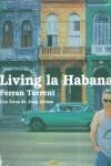 LIVING LA HAVANA ( TEXT I FOTOS ) | 9788496022027 | TORRENT, FERRAN - LLENAS, JOAN