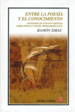 ENTRE LA POESIA Y EL CONOCIMIENTO | 9789681664442 | XIRAU, RAMON