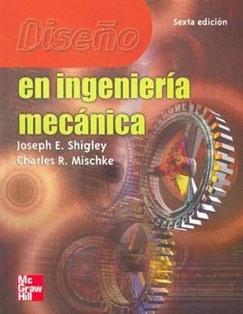 DISEÑO EN INGENIERIA MECANICA | 9789701036464 | SHIGLEY/MISCHKE