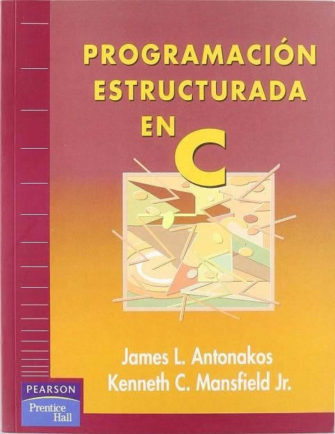 PROGRAMACION ESTRUCTURADA EN C | 9788489660236 | ANTONAKOS, JAMES L.  MANSFIELD, KENNETH