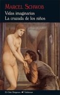 VIDAS IMAGINARIAS LA CRUZADA DE LOS NIÑOS | 9788477024224 | SCHWOB, MARCEL