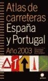 ATLAS DE CARRETERAS ESPAÑA Y PORTUGAL AÑO 2003 | 9788408046592 | AA.VV.