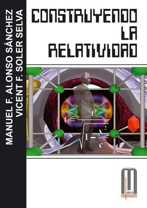 CONSTRUYENDO LA RELATIVIDAD | 9788495495334 | ALONSO SANCHEZ, MANUEL F / SOLER SELVA, VICENT F