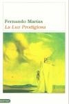 LUZ PRODIGIOSA, LA | 9788423334667 | MARIAS, FERNANDO