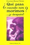 QUE PASA CUANDO NOS MORIMOS, Y DESPUES | 9788487476921 | NACHER, FRANCISCO-MANUEL