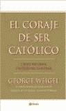 CORAJE DE SER CATOLICO, EL | 9788408046936 | WEIGEL, GEORGE