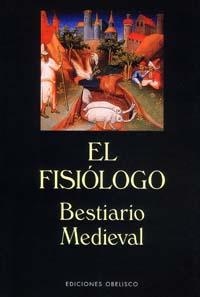 FISIOLOGO, EL . BESTIARIO MEDIEVAL | 9788477207382 | BESTIARIO, MEDIEVAL