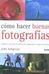 COMO HACER BUENAS FOTOGRAFIAS | 9788480764476 | HEDGECOE, JOHN