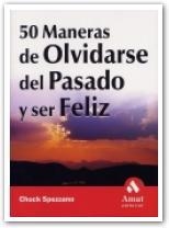 50 MANERAS DE OLVIDARSE DEL PASADO Y SER FELIZ | 9788497350693 | SPEZZANO, CHUCK