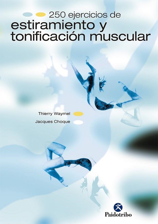 250 EJERCICIOS DE ESTIRAMIENTO Y TONIFICACION MUSCULAR | 9788480194693 | WAYMEL, THIERRY