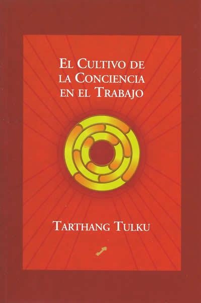 CULTIVO DE LA CONCIENCIA EN EL TRABAJO, EL | 9788495496256 | TULKU, TARHANG