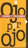 OJO POR OJO | 9788497620666 | PELECANOS, GEORGE P