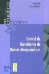 CONTROL DE MOVIMIENTO DE ROBOTS MANIPULADORES | 9788420538310 | KELLY, RAFAEL - SANTIBAÑEZ. VICTOR