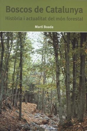 BOSCOS DE CATALUNYA HISTORIA I ACTUALITAT DEL MON FORESTAL | 9788495946201 | BOADA, MARTI