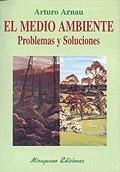 MEDIO AMBIENTE PROBLEMAS Y SOLUCIONES, EL | 9788478132034 | ARNAU, ARTURO