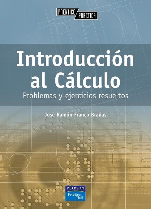 INTRODUCCION AL CALCULO PROBLEMAS Y EJERCICIOS RESUELTOS | 9788420536767 | FRANCO BRAÑAS, JOSE RAMON