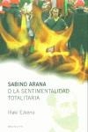 SABINO ARANA, O LA SENTIMENTALIDAD TOTALITARIA | 9788495894618 | EZKERRA, IÑAKI