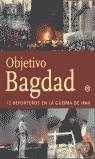 OBJETIVO BAGDAD, 12 REPORTEROS EN LA GUERRA DE IRAK | 9788489614284 | JUAN Y PEÑALOSA, JAVIER DE