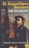 GUERRILLERO HEROICO, CHE EN BOLIVIA | 9788493229313 | GALVEZ, WILLIAM