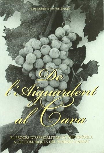 DE L'AIGUARDENT AL CAVA | 9788493240530 | COLOME, JOSEP (COOR)