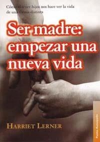 SER MADRE : EMPEZAR UNA NUEVA VIDA | 9788449308307 | LERNER, HARRIET