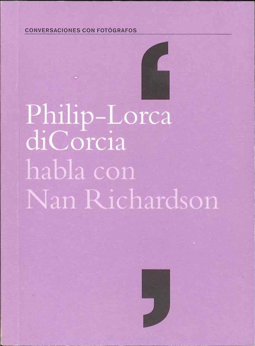 PHILIP-LORCA DICORCIA HABLA CON NAN RICHARDSON | 9788495471765 | DI CORCIA, PHILIP-LORCA