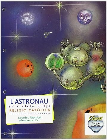 ASTRONAU 3 RELIGIO CATOLICA CICLE MITJA | 9788472639294 | MONFORT, LOURDES  FAU, MONTSERRAT