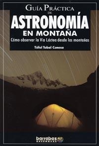 ASTRONOMIA EN MONTAÑA, GUIA PRACTICA DE | 9788495744104 | TOBAL CONESA, TOFOL